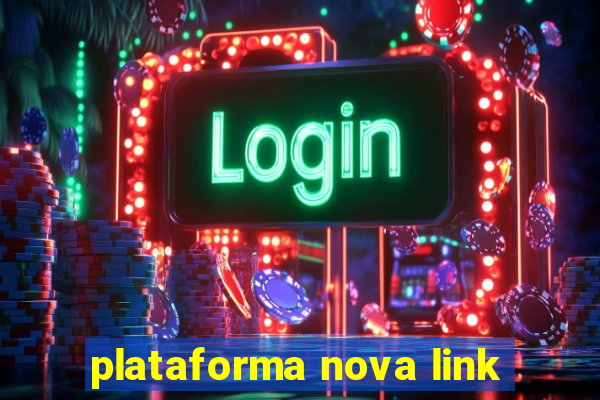 plataforma nova link